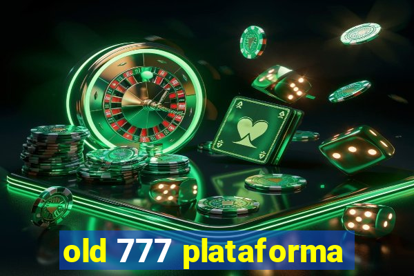 old 777 plataforma